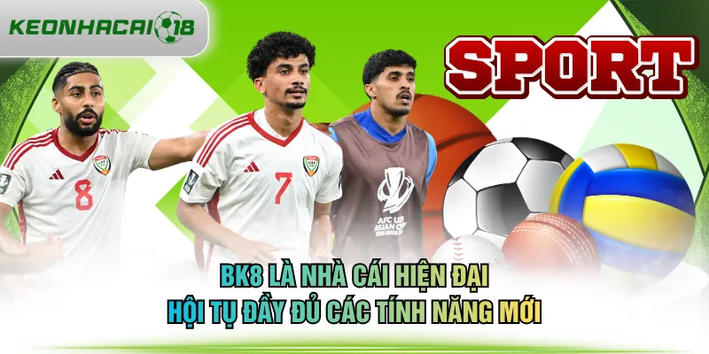 BK8 là nhà cái hiện đại hội tụ đầy đủ các tính năng mới
