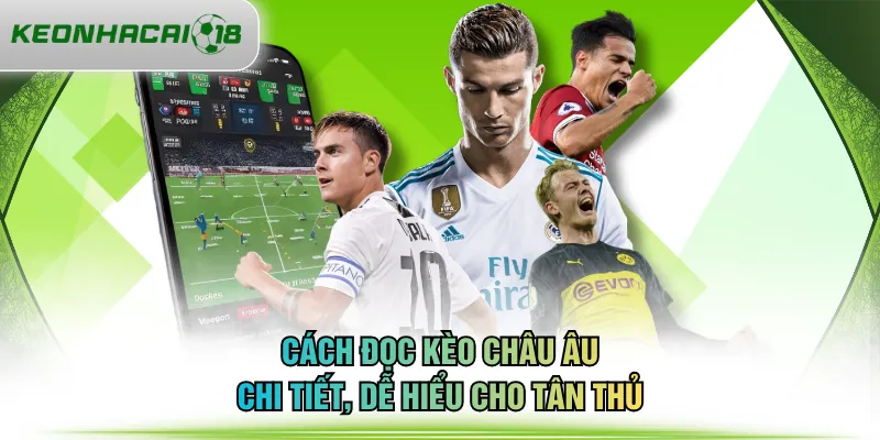 Cách đọc kèo châu Âu chi tiết, dễ hiểu cho tân thủ